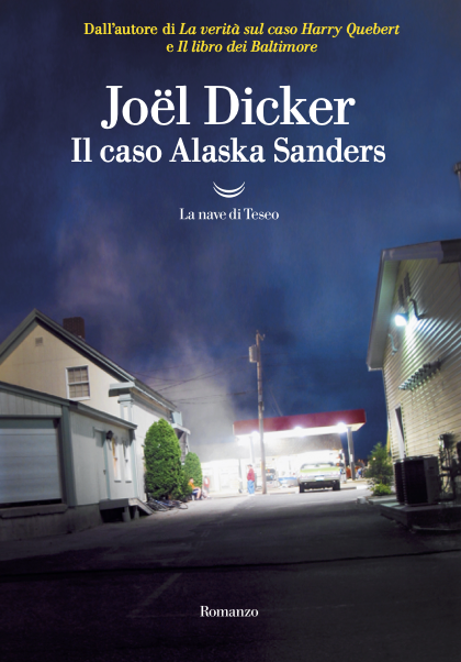 Libreria Nuova Europa - I Granai - JOEL DICKER presenta IL CASO ALASKA  SANDERS - La Nave di Teseo