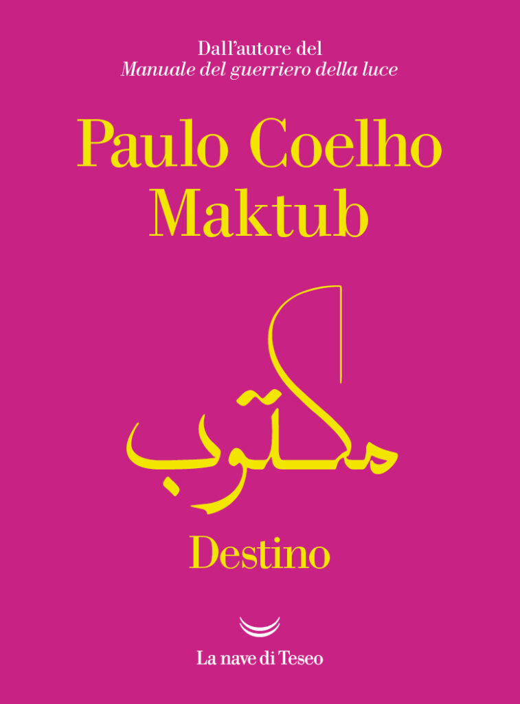 Maktub. Destino” di Paulo Coelho (La nave di Teseo)